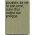 Poussin, Sa Vie Et Son Uvre, Suivi D'Un Notice Sur Philippe