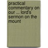 Practical Commentary on Our ... Lord's Sermon on the Mount door John Rogers Pitman