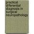 Practical Differential Diagnosis In Surgical Neuropathology