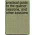 Practical Guide to the Quarter Sessions, and Other Sessions