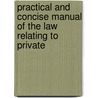 Practical and Concise Manual of the Law Relating to Private door Sir Arthur Underhill