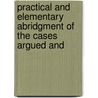 Practical and Elementary Abridgment of the Cases Argued and door Elisha Hammond