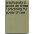 Practicando el poder de ahora / Practicing The Power Of Now