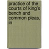 Practice of the Courts of King's Bench and Common Pleas, in door William Tidd