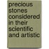 Precious Stones Considered in Their Scientific and Artistic