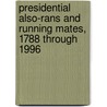 Presidential Also-Rans And Running Mates, 1788 Through 1996 door Leslie H. Southwick