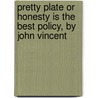 Pretty Plate or Honesty Is the Best Policy, by John Vincent door Jedediah Vincent Huntington