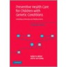 Preventive Health Care For Children With Genetic Conditions by W. Carl Cooley