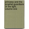 Princess And The Prophet:Guardians Of The Light, Volume One door Thomas Henry Quell