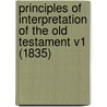 Principles Of Interpretation Of The Old Testament V1 (1835) door Patrick Forbes