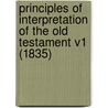 Principles Of Interpretation Of The Old Testament V1 (1835) by Patrick Forbes