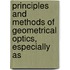 Principles and Methods of Geometrical Optics, Especially as