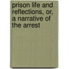 Prison Life and Reflections, Or, a Narrative of the Arrest door George Thompson