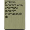Problme Montaire Et La Confrence Montaire Internationale de door Joaqun Demetrio Casass