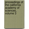 Proceedings Of The California Academy Of Sciences, Volume 3 door Sciences California Acad