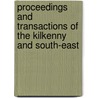 Proceedings and Transactions of the Kilkenny and South-East by Kilkenny And So