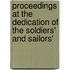 Proceedings at the Dedication of the Soldiers' and Sailors'