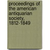 Proceedings of the American Antiquarian Society, 1812-1849 door Society American Antiqu