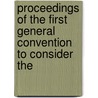 Proceedings of the First General Convention to Consider the door Anti-Mosquito Convention