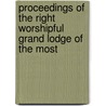 Proceedings of the Right Worshipful Grand Lodge of the Most by Freemasons Pennsylvania. Grand Lodge