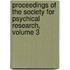 Proceedings of the Society for Psychical Research, Volume 3