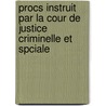 Procs Instruit Par La Cour de Justice Criminelle Et Spciale door Georges Cadoudal