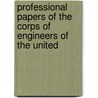 Professional Papers of the Corps of Engineers of the United door Engineers United States.