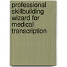 Professional Skillbuilding Wizard For Medical Transcription door Stedman's