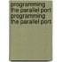 Programming the Parallel Port Programming the Parallel Port