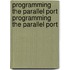 Programming the Parallel Port Programming the Parallel Port