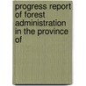 Progress Report of Forest Administration in the Province of door Oudh