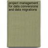 Project Management For Data Conversions And Data Migrations by Charles R. Scott