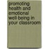 Promoting Health And Emotional Well-Being In Your Classroom