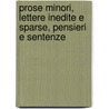 Prose Minori, Lettere Inedite E Sparse, Pensieri E Sentenze door Alessandro Manzoni