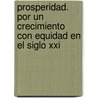 Prosperidad. Por Un Crecimiento Con Equidad En El Siglo Xxi by Harrison Bennett