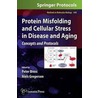 Protein Misfolding And Cellular Stress In Disease And Aging door Onbekend