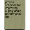 Proven Solutions for Improving Supply Chain Performance (He door Carl C. Pegels