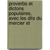 Proverbs Et Dictons Populaires, Avec Les Dits Du Mercier Et by Georges Adrien Crapelet