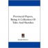 Provincial Papers, Being a Collection of Tales and Sketches