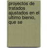 Proyectos de Tratados Ajustados En El Ultimo Bienio, Que Se door Peru