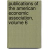 Publications Of The American Economic Association, Volume 6 by Unknown
