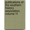 Publications Of The Southern History Association, Volume 11 door Association Southern Histor