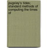 Pugsley's Tides; Standard Methods of Computing the Times of by Unknown