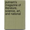 Putnam's Magazine of Literature, Science, Art, and National by Project Making Of Ameri