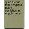 Quae Fuerint Tam a Regibus Quam a Comitibus in Engolismensi by Gustave Dupont-Ferrier