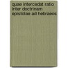 Quae Intercedat Ratio Inter Doctrinam Epistolae Ad Hebraeos by Paul Wilhelm Schmiedel
