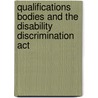 Qualifications Bodies And The Disability Discrimination Act by John Aston