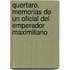 Quertaro, Memorias de Un Oficial del Emperador Maximiliano