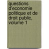 Questions D'Economie Politique Et De Droit Public, Volume 1 by Gustave Molinari