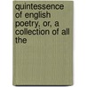 Quintessence of English Poetry, Or, a Collection of All the door William Oldys